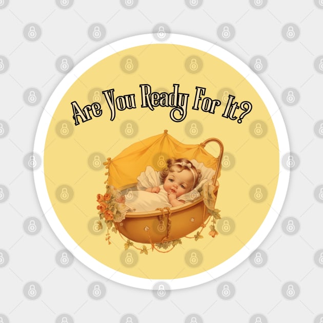 Are You Ready For It?! first time dad, mom, grandma, grandpa, gift present ideas Magnet by Pattyld